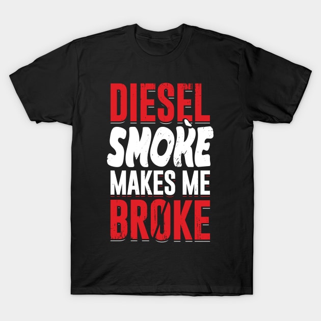 Diesel Smoke Makes Me Broke Diesel Truck T Shirt TeePublic